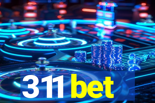 311 bet