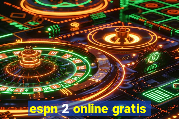 espn 2 online gratis