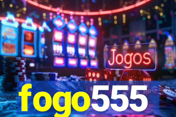 fogo555