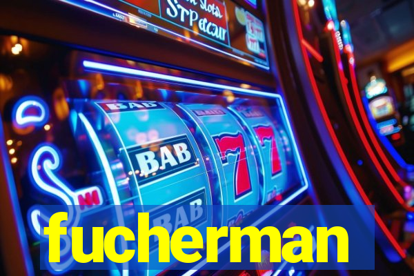 fucherman