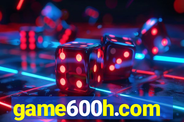 game600h.com