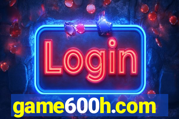 game600h.com