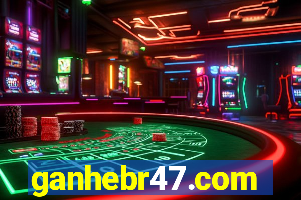 ganhebr47.com