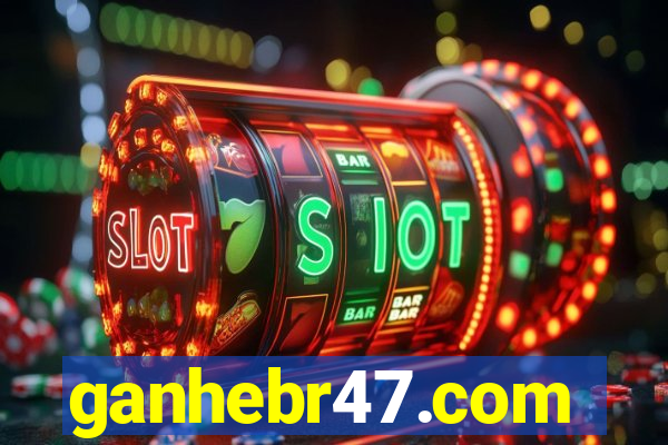 ganhebr47.com