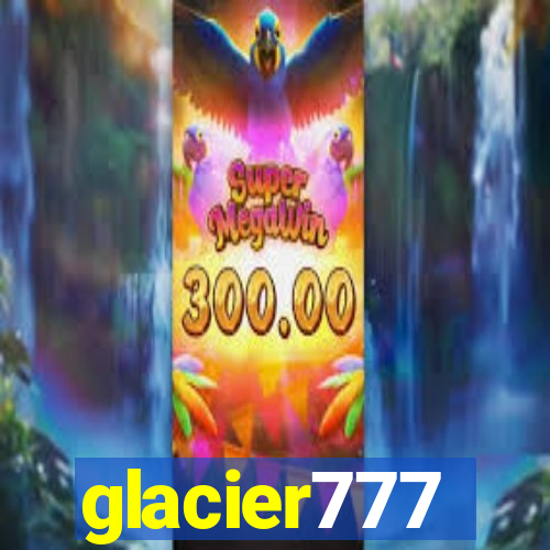 glacier777