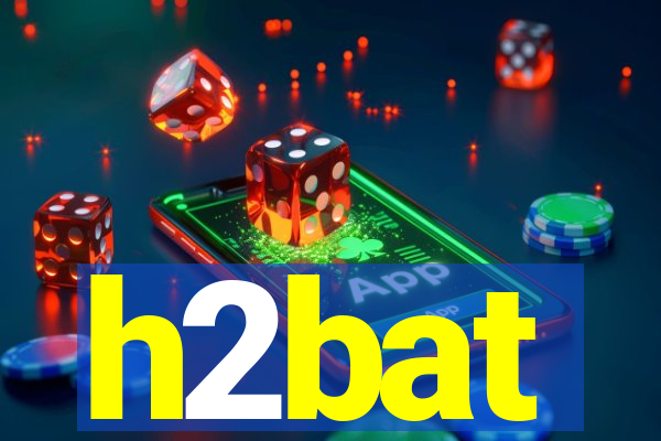 h2bat