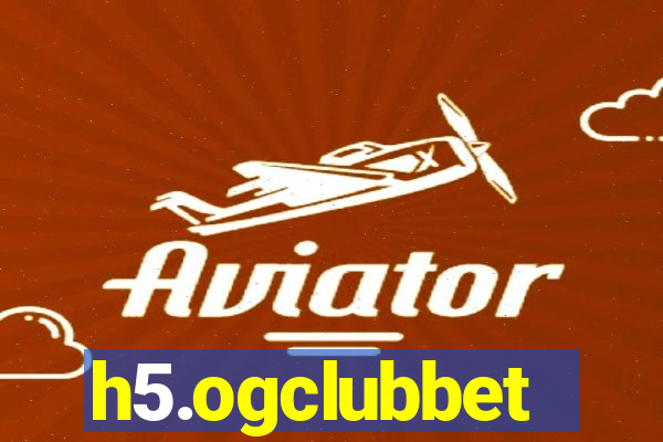 h5.ogclubbet