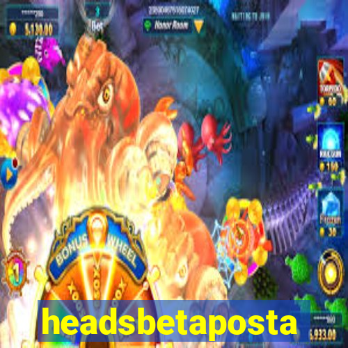 headsbetaposta