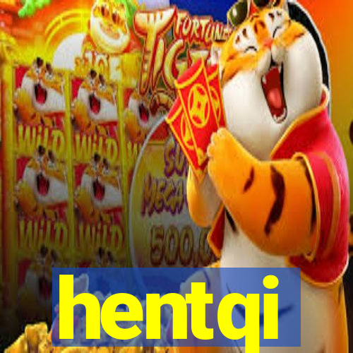 hentqi