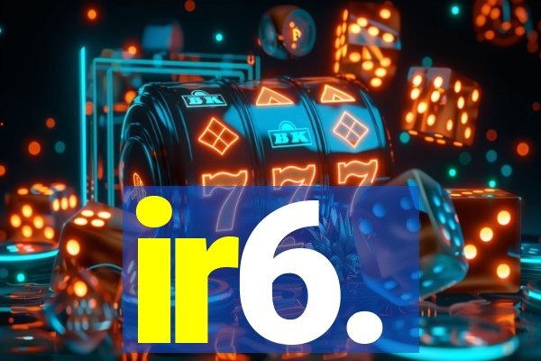 ir6.