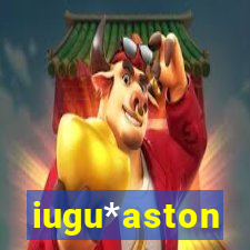 iugu*aston