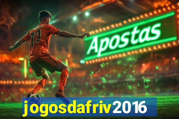 jogosdafriv2016