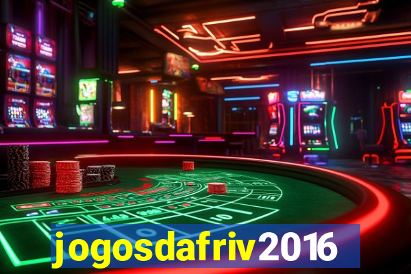 jogosdafriv2016