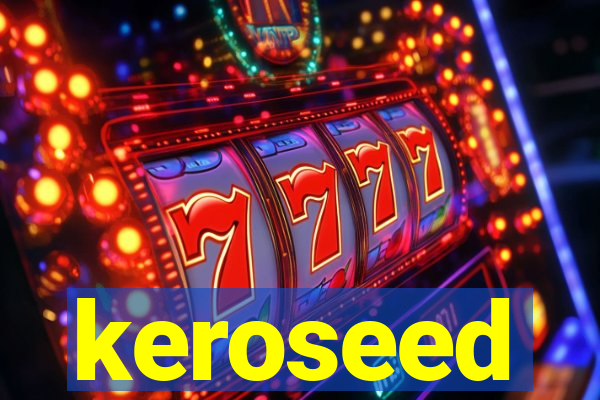 keroseed