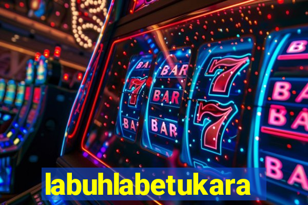 labuhlabetukara