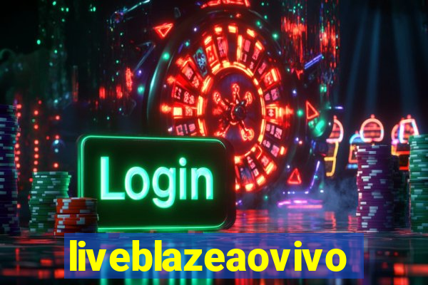 liveblazeaovivo