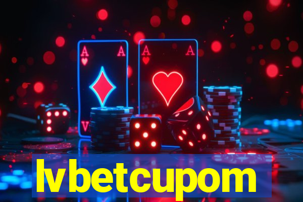 lvbetcupom