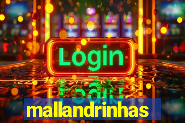 mallandrinhas