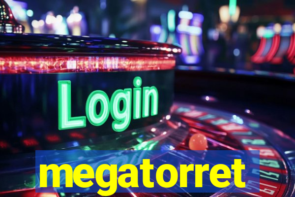 megatorret