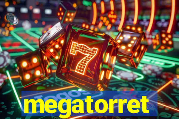 megatorret