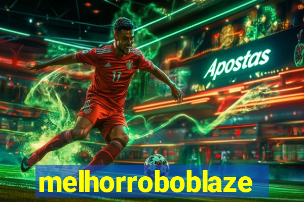 melhorroboblaze