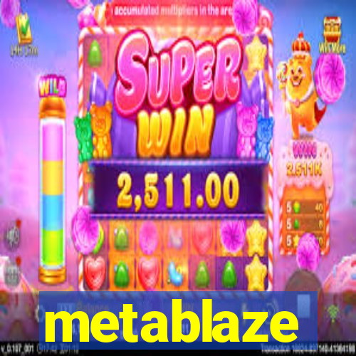 metablaze