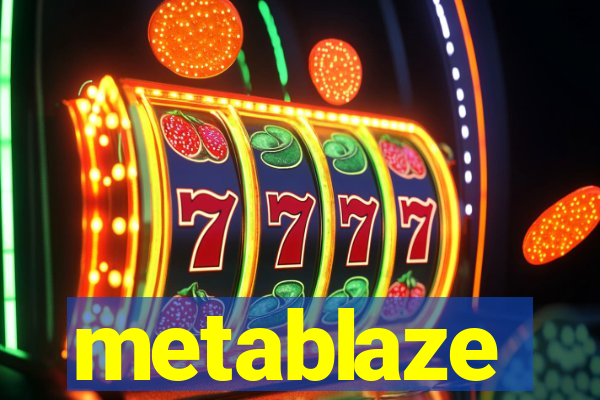 metablaze