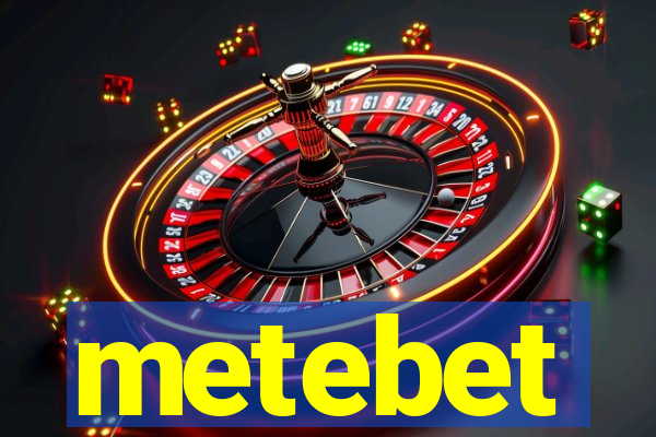 metebet