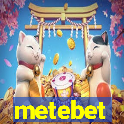 metebet