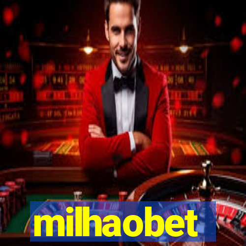 milhaobet