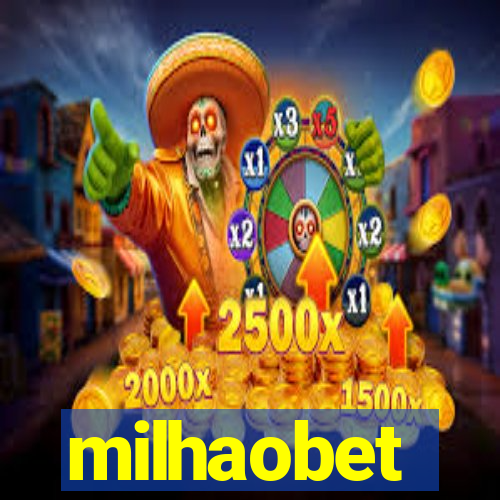 milhaobet