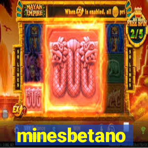 minesbetano