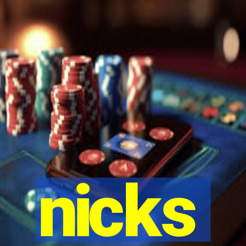 nicks