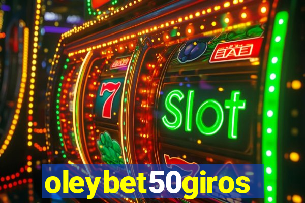 oleybet50giros