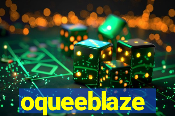 oqueeblaze