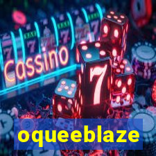 oqueeblaze