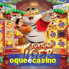 oqueécasino