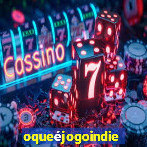 oqueéjogoindie