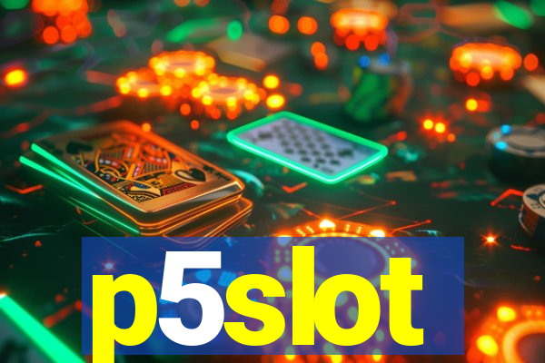 p5slot