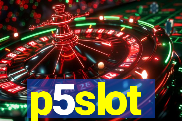 p5slot