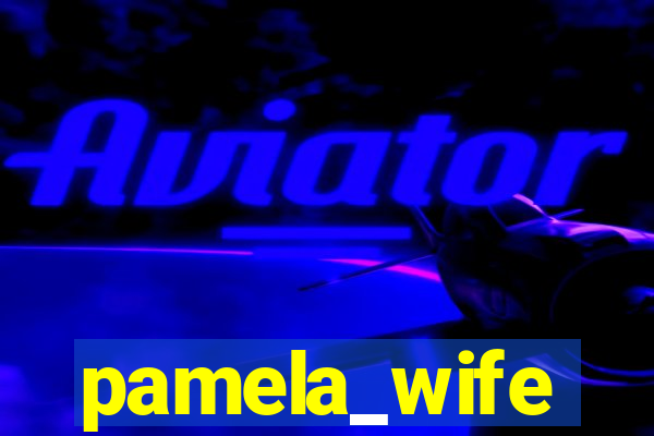 pamela_wife