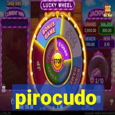 pirocudo