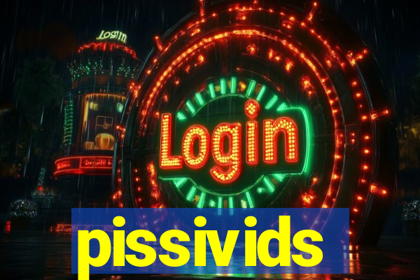 pissivids