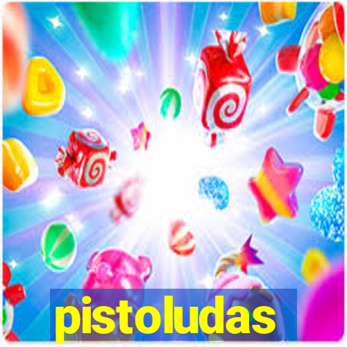 pistoludas