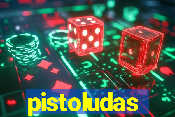 pistoludas