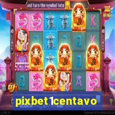 pixbet1centavo