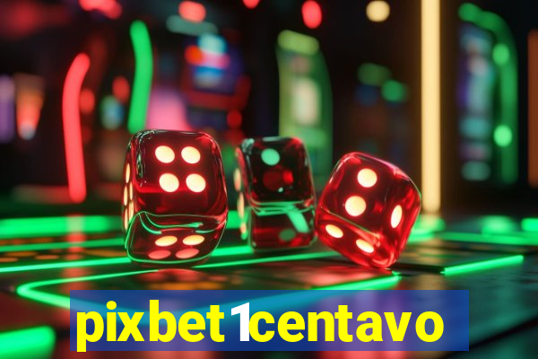 pixbet1centavo