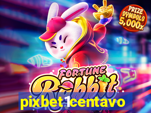 pixbet1centavo