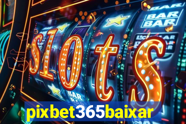 pixbet365baixar