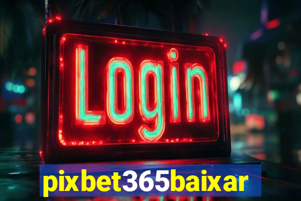 pixbet365baixar